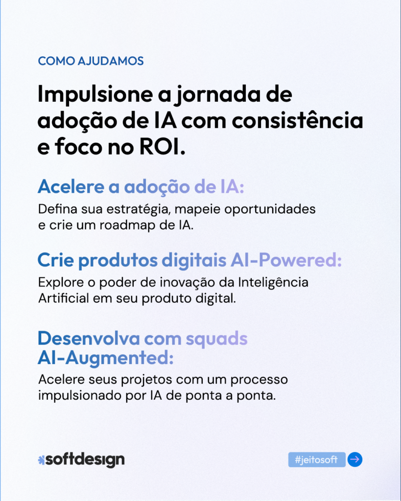 Dicas para impulsionar a adoção de IA com foco em ROI, incluindo estratégias, criação de produtos digitais AI-Powered e desenvolvimento com equipes AI-Augmented.